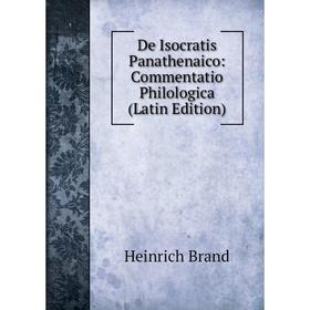 

Книга De Isocratis Panathenaico: Commentatio Philologica (Latin Edition)