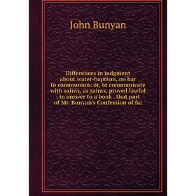 

Книга Differences in judgment about water-baptism, no bar to communion
