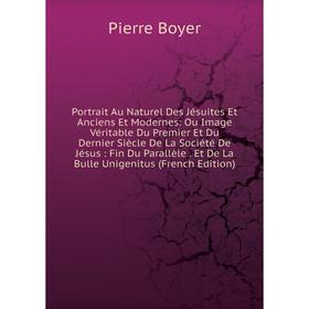 

Книга Portrait Au Naturel Des Jésuites Et Anciens Et Modernes