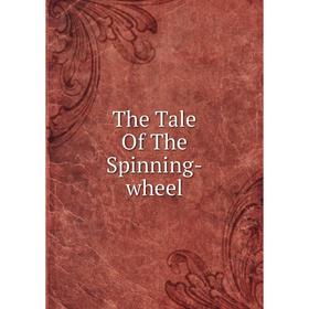 

Книга The Tale Of The Spinning-wheel