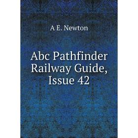 

Книга Abc Pathfinder Railway Guide, Issue 42