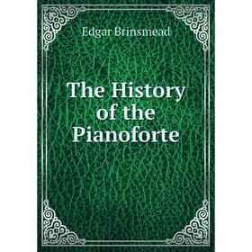 

Книга The History of the Pianoforte