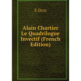 

Книга Alain Chartier Le Quadrilogue Invectif (French Edition)