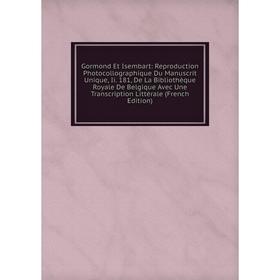 

Книга Gormond Et Isembart: Reproduction Photocollographique Du Manuscrit Unique