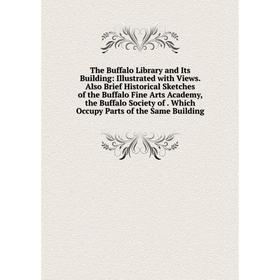 

Книга The Buffalo Library and Its Building