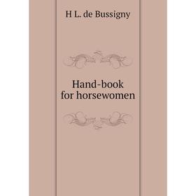 

Книга Hand-book for horsewomen