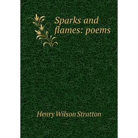 

Книга Sparks and flames: poems