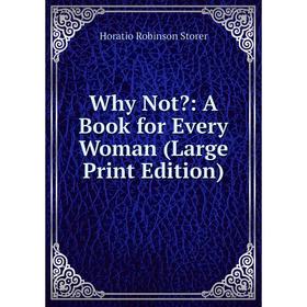

Книга Why Not: A Book for Every Woman (Large Print Edition)