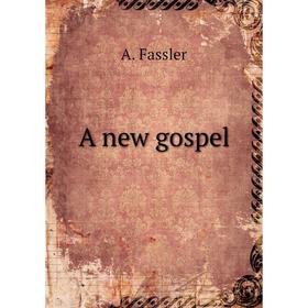 

Книга A new gospel
