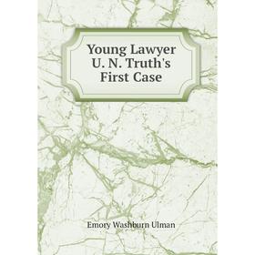 

Книга Young Lawyer U. N. Truth's First Case