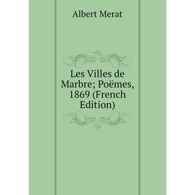 

Книга Les Villes de Marbre Poëmes, 1869