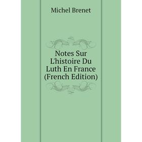 

Книга Notes Sur L'histoire Du Luth En France