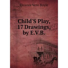

Книга Child'S Play, 17 Drawings, by E.V.B.