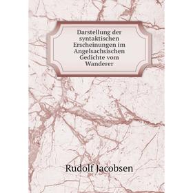 

Книга Darstellung der syntaktischen Erscheinungen im Angelsachsischen Gedichte vom Wanderer
