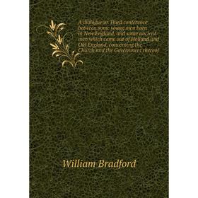 

Книга A dialogue or Third conference between some young men born in New England, and some ancient men which came out