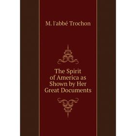 

Книга The Spirit of America as Shown by Her Great Documents
