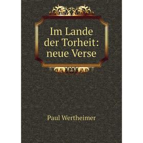 

Книга Im Lande der Torheit: neue Verse
