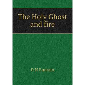 

Книга The Holy Ghost and fire