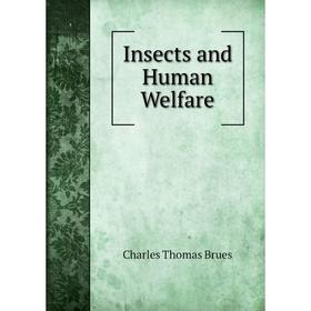 

Книга Insects and Human Welfare