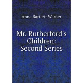 

Книга Mr Rutherford's Children: Second Series