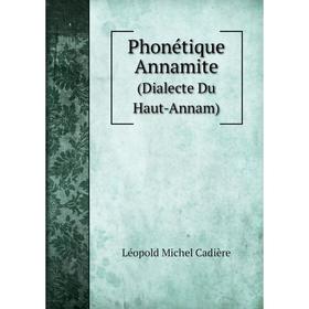 

Книга Phonétique Annamite (Dialecte Du Haut-Annam)