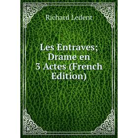 

Книга Les EntravesDrame en 3 Actes
