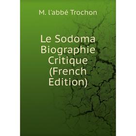 

Книга Le Sodoma Biographie Critique