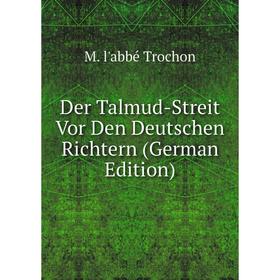 

Книга Der Talmud-Streit Vor Den Deutschen Richtern (German Edition)