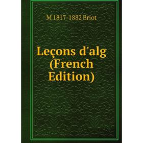 

Книга Leçons d'alg