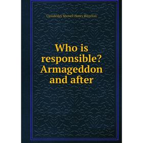 

Книга Who is responsible Armageddon and after