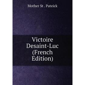 

Книга Victoire Desaint-Luc (French Edition)