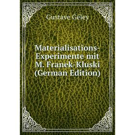

Книга Materialisations-Experimente mit M Franek-Kluski