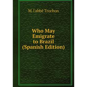 

Книга Who May Emigrate to Brazil (Spanish Edition)