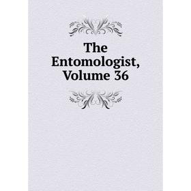 

Книга The Entomologist, Volume 36