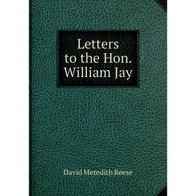 

Книга Letters to the Hon William Jay