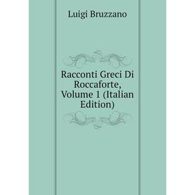 

Книга Racconti Greci Di Roccaforte, Volume 1 (Italian Edition)