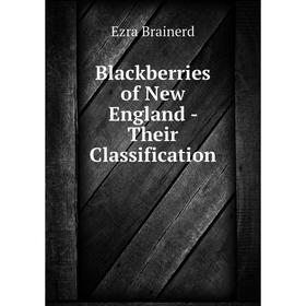 

Книга Blackberries of New England - Their Classification