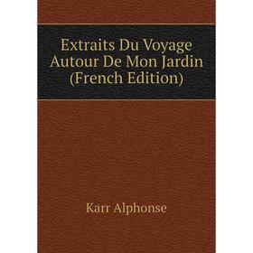 

Книга Extraits Du Voyage Autour De Mon Jardin (French Edition)