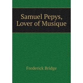 

Книга Samuel Pepys, Lover of Musique