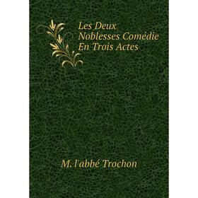 

Книга Les Deux Noblesses Comédie En Trois Actes