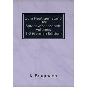 

Книга Zum Heutigen Stand Der Sprachwissenschaft, Volumes 1-3 (German Edition)