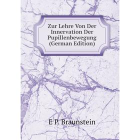 

Книга Zur Lehre Von Der Innervation Der Pupillenbewegung (German Edition)