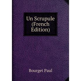 

Книга Un Scrupule (French Edition)
