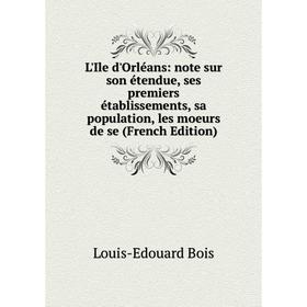 

Книга L'Ile d'Orléans: note sur son étendue, ses premiers établissements, sa population, les moeurs de se