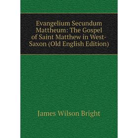

Книга Evangelium Secundum Mattheum: The Gospel of Saint Matthew in West-Saxon (Old English Edition)