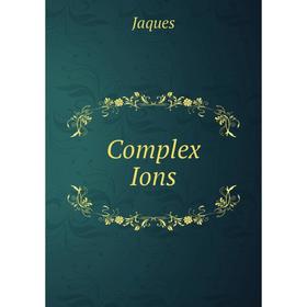 

Книга Complex Ions