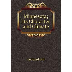 

Книга MinnesotaIts Character and Climate