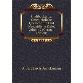 

Книга Stadtbaukunst: Geschichtliche Querschnitte Und Neuzeitliche Ziele, Volume 2 (German Edition)