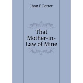 

Книга That Mother-in-Law of Mine