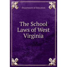 

Книга The School Laws of West Virginia